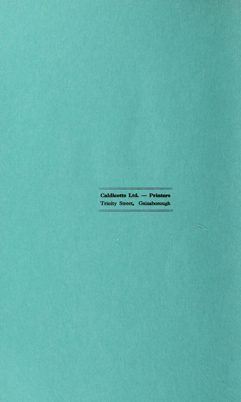 Caldlcotts Ltd. — Printers Trinity Street* Gainsborough