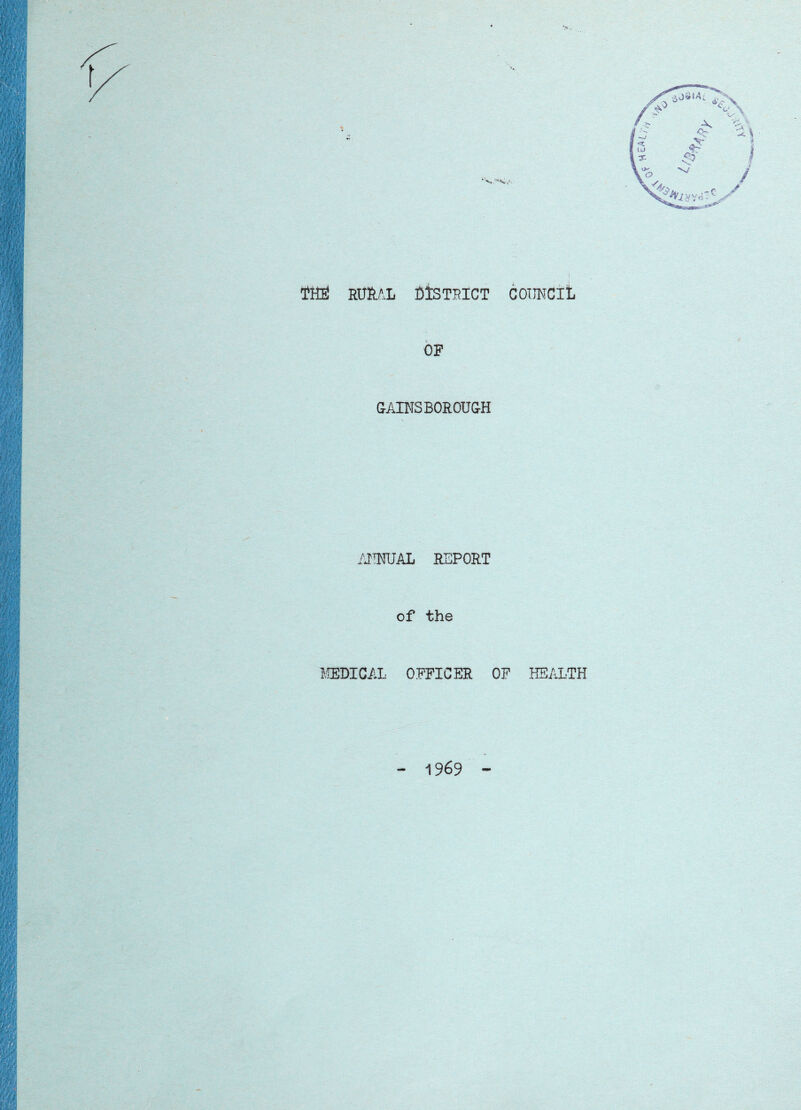 WktJj fltSTPlCT COTTNClt OF OAINSBOROUGH .dTTOAL REPORT of the ^.^DICilL OFFICER OF HEALTH 1969