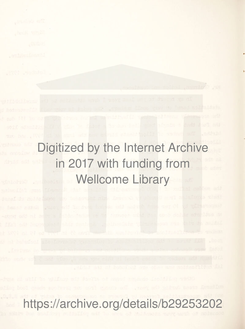 Digitized by the Internet Archive in 2017 with funding from Wellcome Library https://archive.org/details/b29253202