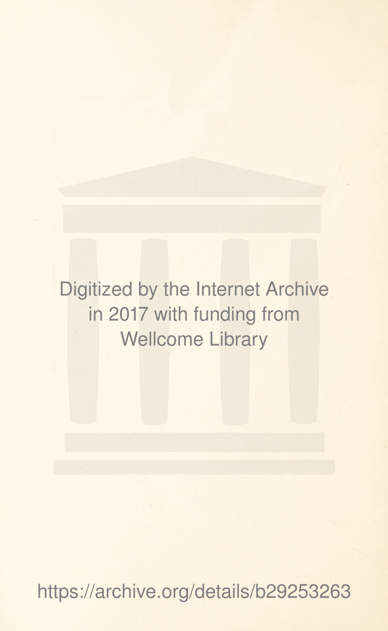 Digitized by the Internet Archive in 2017 with funding from Wellcome Library https://archive.org/details/b29253263