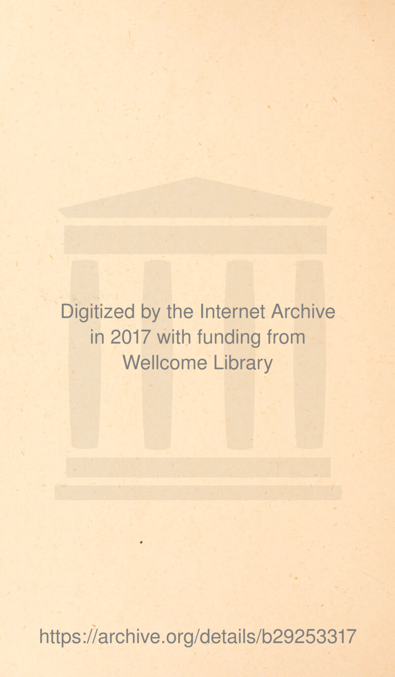 Digitized by the Internet Archive in 2017 with funding from Wellcome Library https://archive.org/details/b29253317