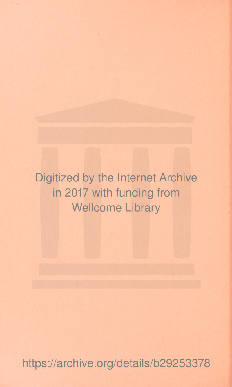 Digitized by the Internet Archive in 2017 with funding from Wellcome Library < https://archive.org/details/b29253378