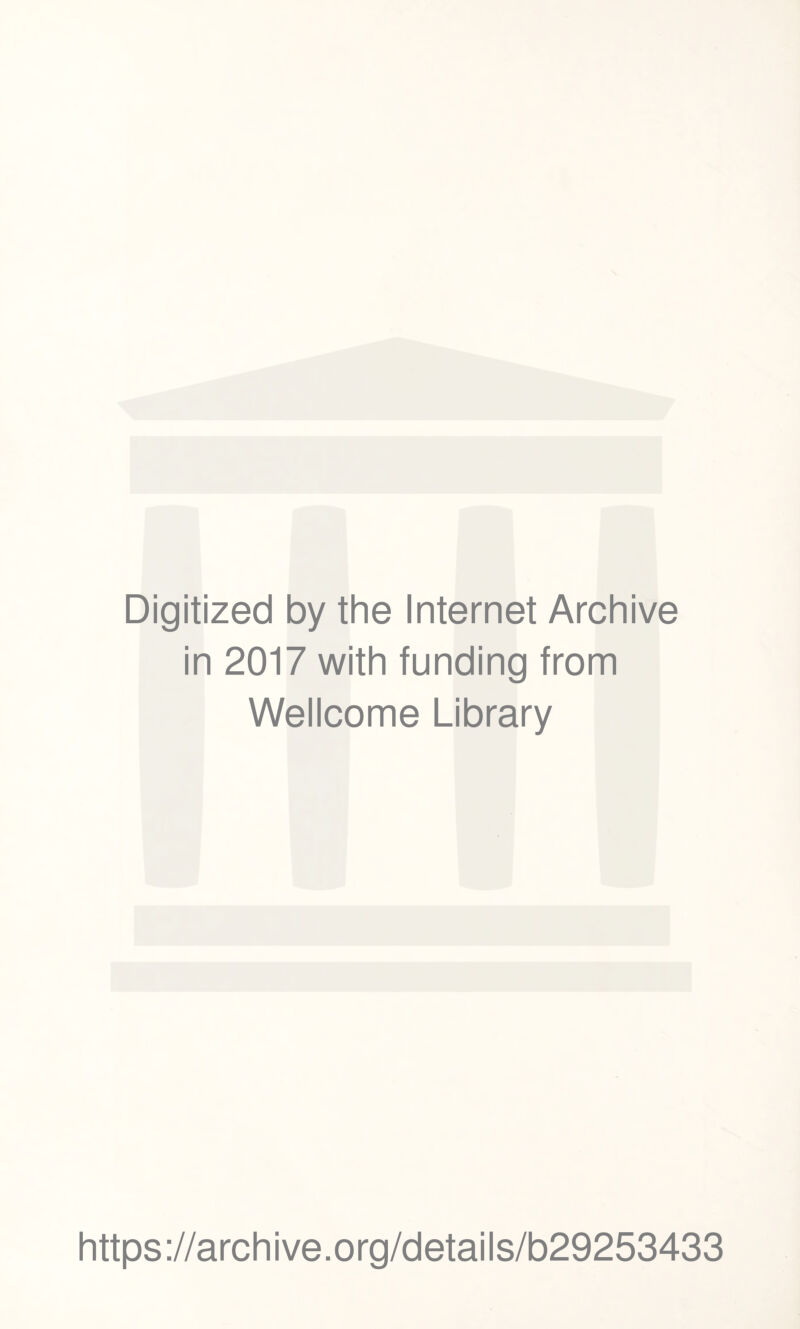 Digitized by the Internet Archive in 2017 with funding from Wellcome Library https://archive.org/details/b29253433