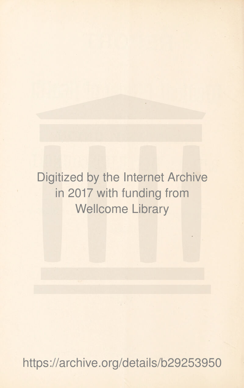 Digitized by the Internet Archive in 2017 with funding from Wellcome Library https://archive.org/details/b29253950