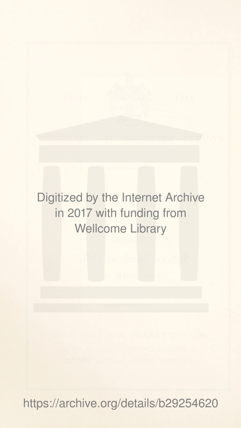 Digitized by the Internet Archive in 2017 with funding from Wellcome Library https://archive.org/details/b29254620