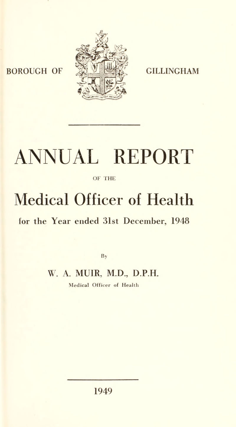 ANNUAL REPORT OF THE Medical Officer of Health for the Year ended 31st December, 1948 By W. A. MUIR, M.D., D.P.H. Medical Officer of Health 1949