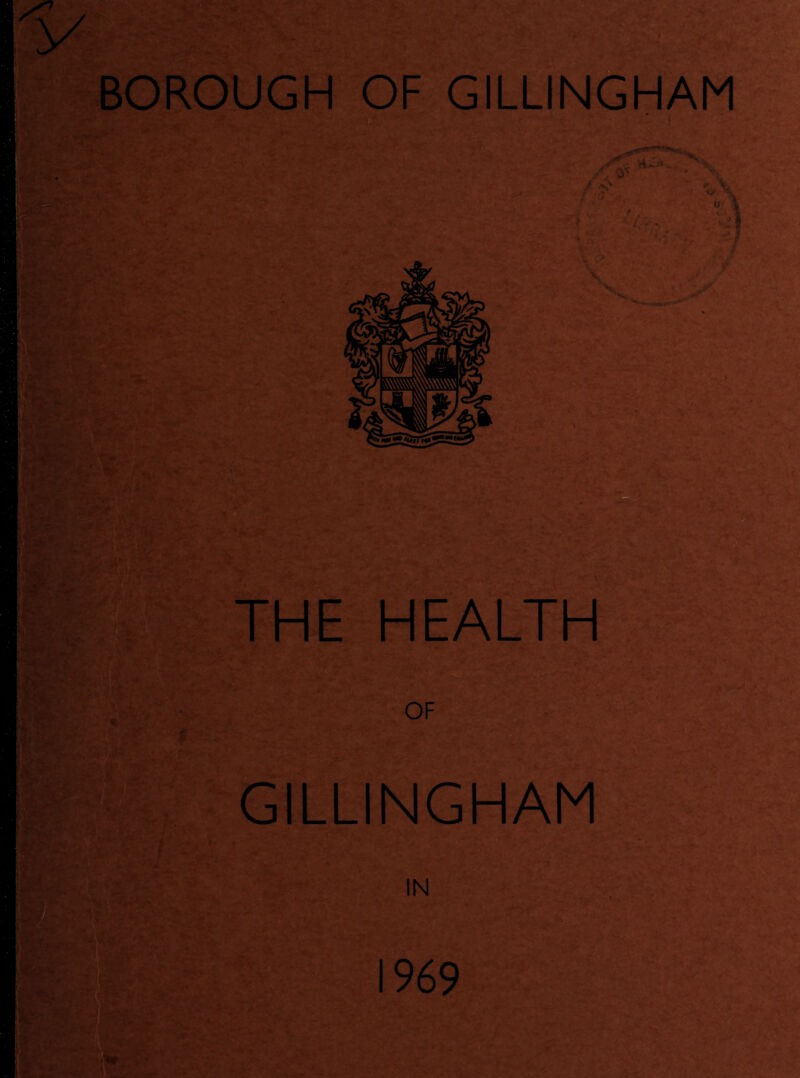 f s v > ' - ' L. V O- i >41 - THE HEALTH OF GILLINGHAM IN 1969