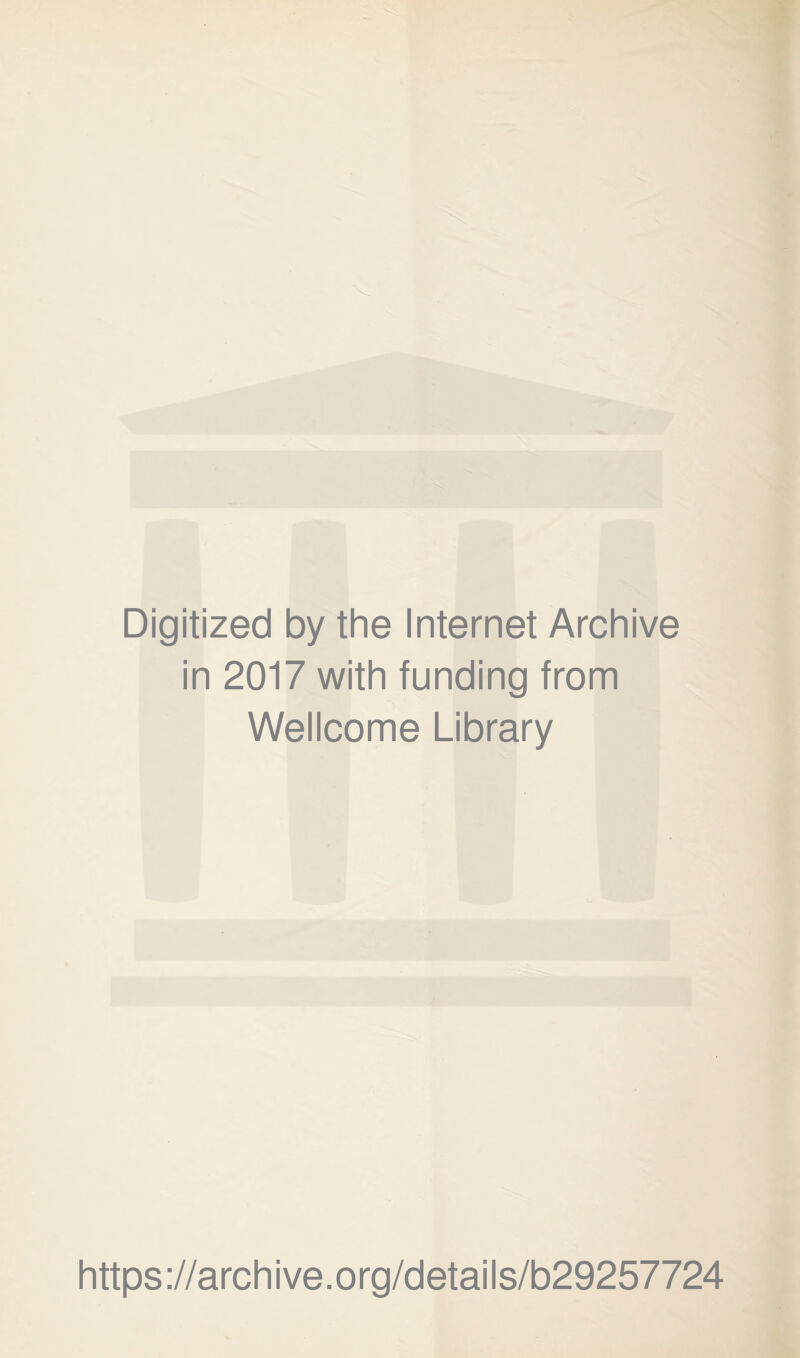 Digitized by the Internet Archive in 2017 with funding from Wellcome Library https://archive.org/details/b29257724