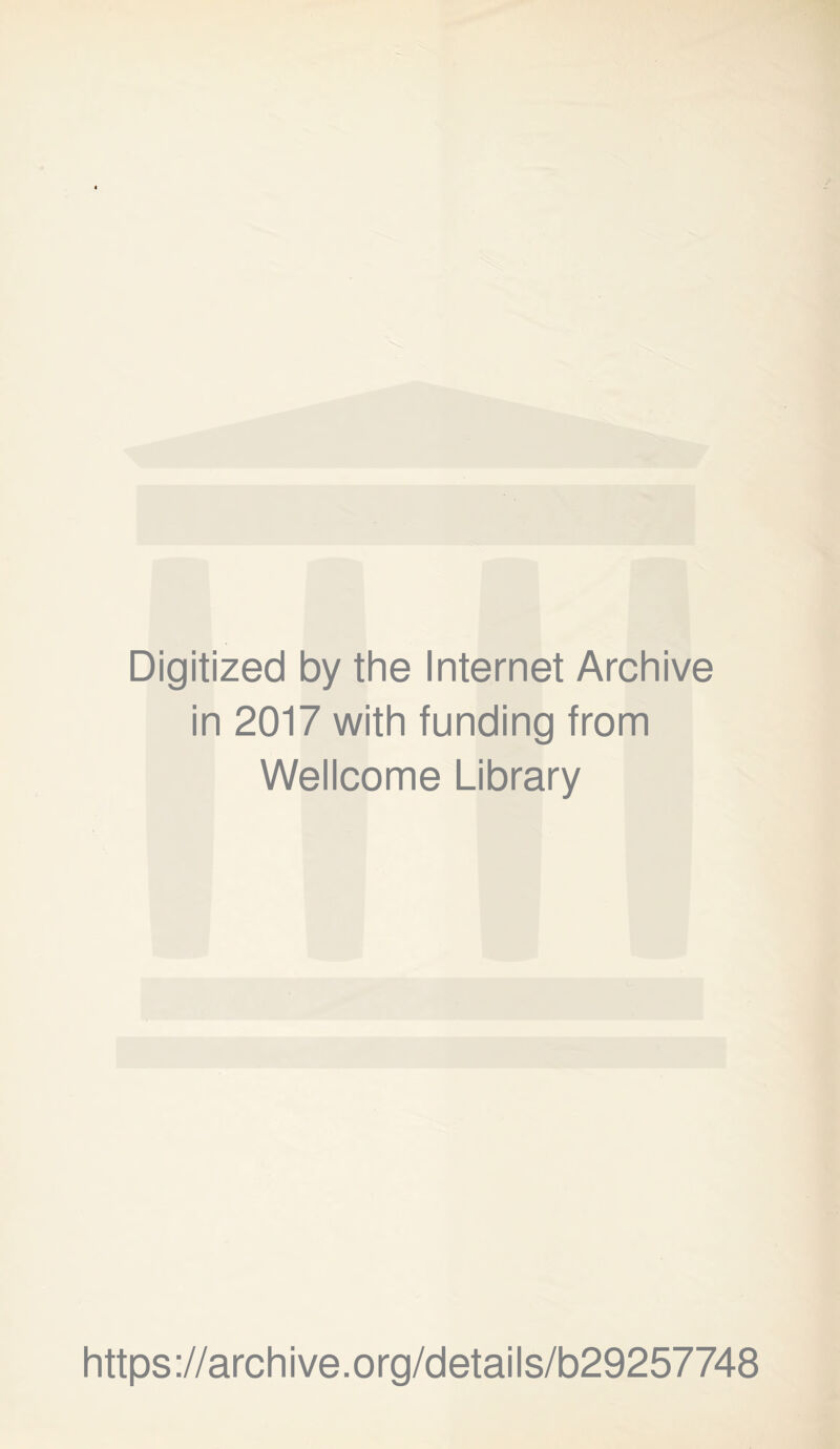 Digitized by the Internet Archive in 2017 with funding from Wellcome Library https://archive.org/details/b29257748