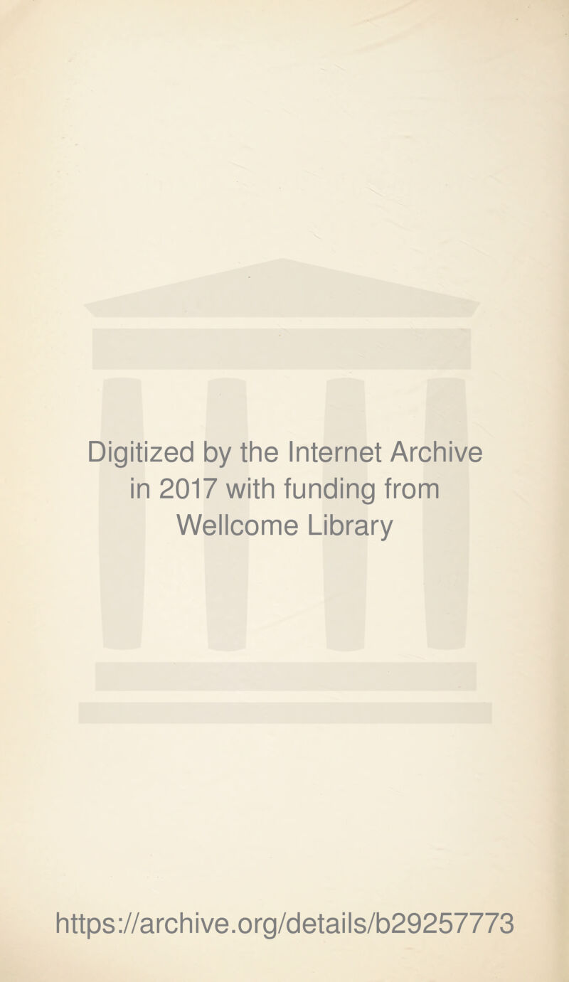Digitized by the Internet Archive in 2017 with funding from Wellcome Library https://archive.org/details/b29257773