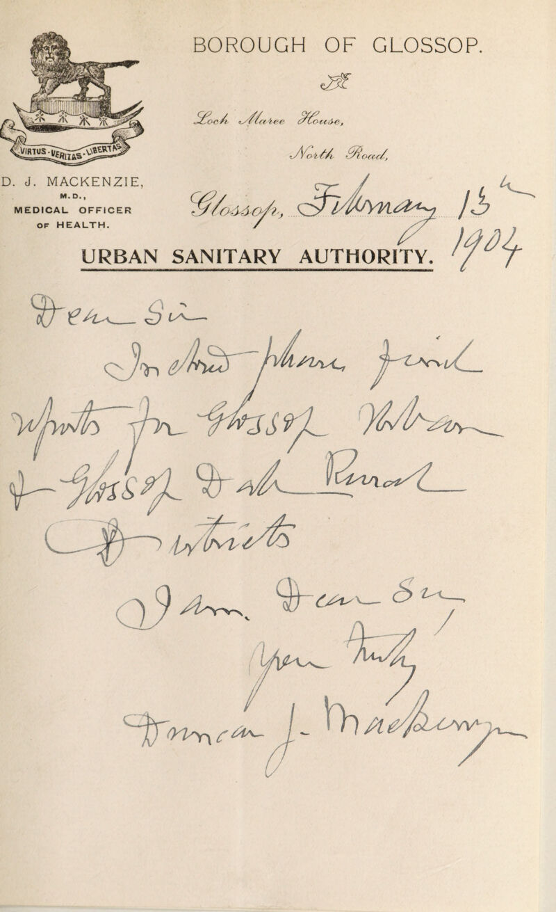 BOROUGH OF GLOSSOP. G3f D. J. MACKENZIE, M. D., MEDICAL OFFICER OF HEALTH. URBAN SANITARY AUTHORITY.