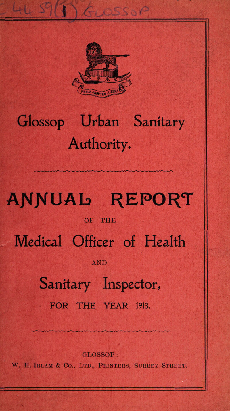 Glossop Urban Sanitary Authority* ANNUAL) REPORT OF THE Medical Officer of Health AND Sanitary Inspector, FOR THE YEAR 1913,