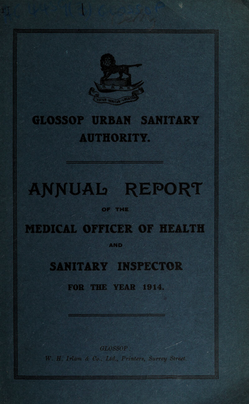 ' !f- OFnCE SAHITART INSPECTOR FOB THE YEAB 1814. mpmpri: '<'1^4'^-A- .I-' .v-:f& vji.fi .if ,•■*-•. '•vi'-i-'V-iiaC . ,^ ,GLOSSOP: W. H. MamWCo.^ Ltd., Printers, Surrey Street. r.'-*