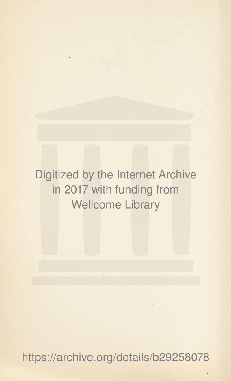 Digitized by the Internet Archive in 2017 with funding from Wellcome Library https://archive.org/details/b29258078