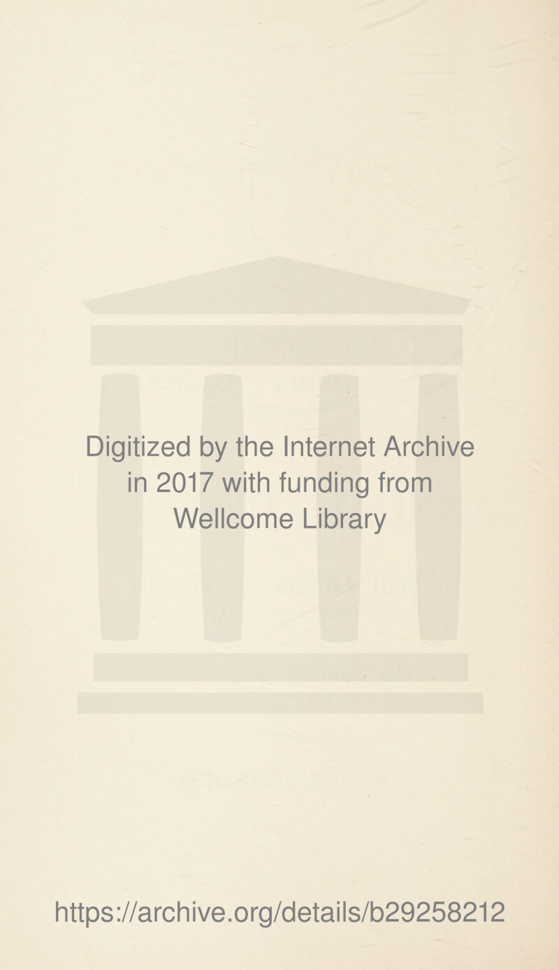 Digitized by the Internet Archive in 2017 with funding from Wellcome Library https://archive.org/details/b29258212