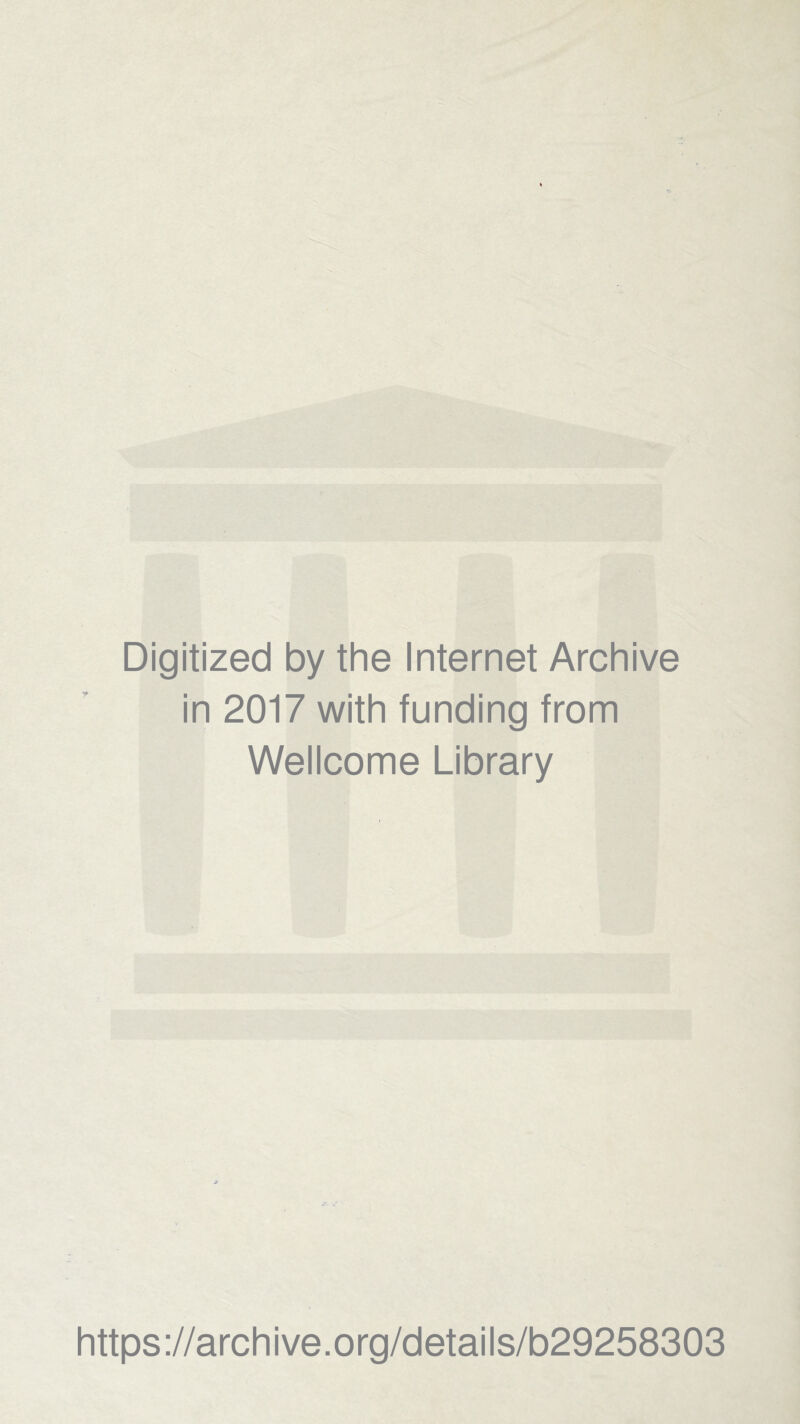 Digitized by the Internet Archive in 2017 with funding from Wellcome Library https://archive.org/details/b29258303