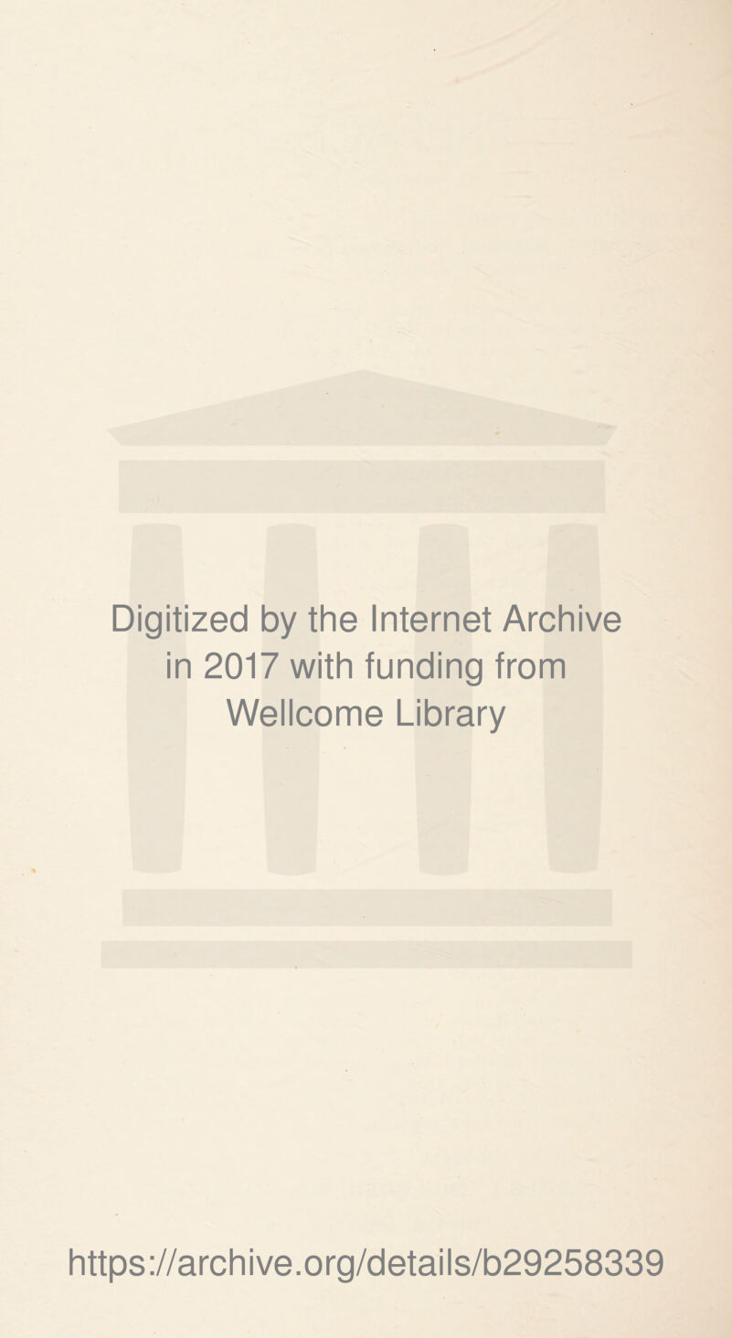 Digitized by the Internet Archive in 2017 with funding from Wellcome Library https://archive.org/details/b29258339