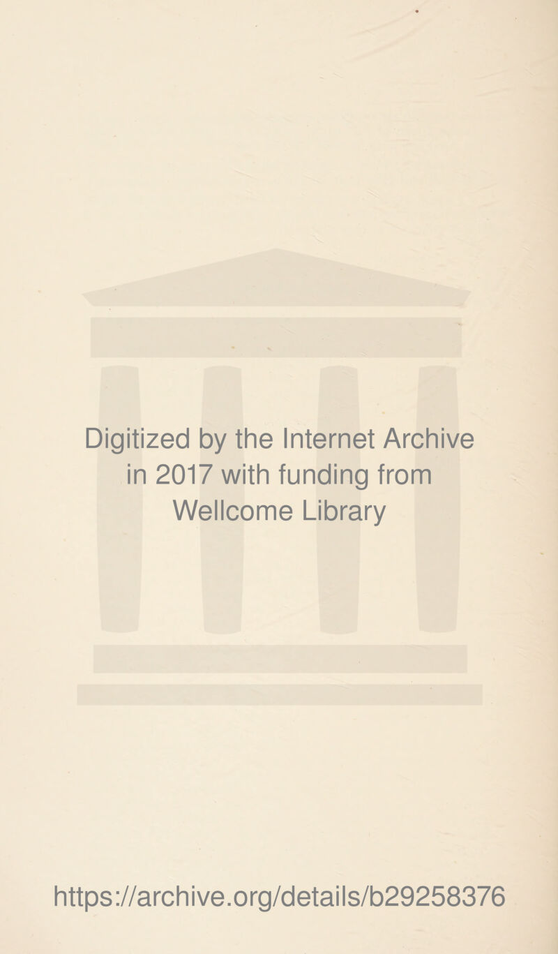 Digitized by the Internet Archive in 2017 with funding from Wellcome Library https://archive.org/details/b29258376