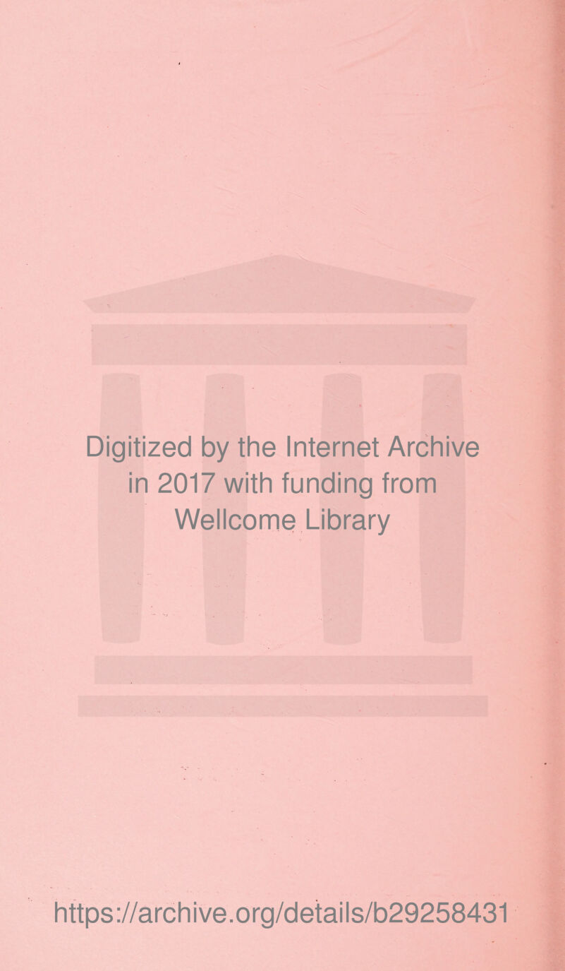 Digitized by the Internet Archive in 2017 with funding from Wellcome Library https://archive.org/details/b29258431