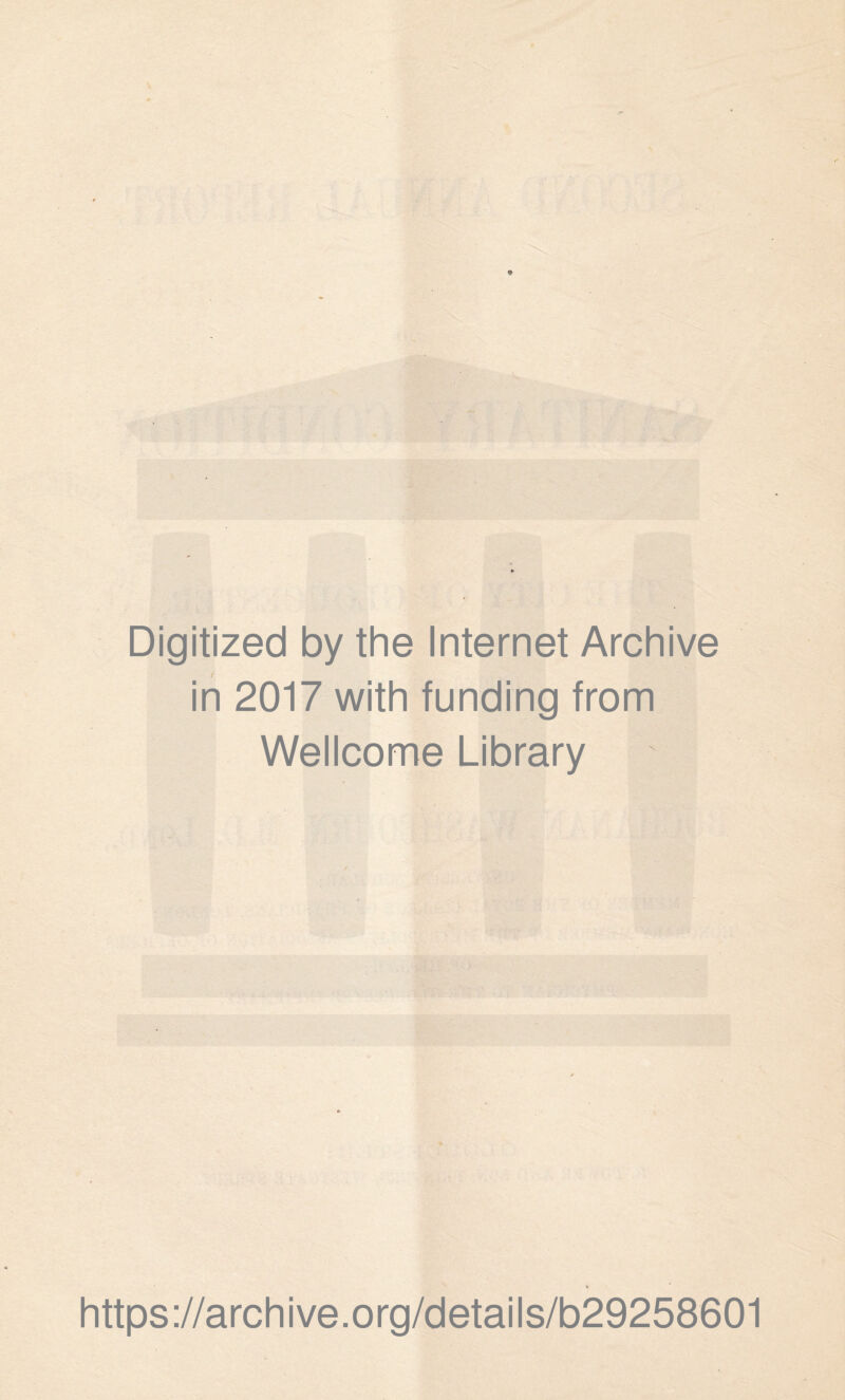 9 Digitized by the Internet Archive in 2017 with funding from Wellcome Library https://archive.org/details/b29258601