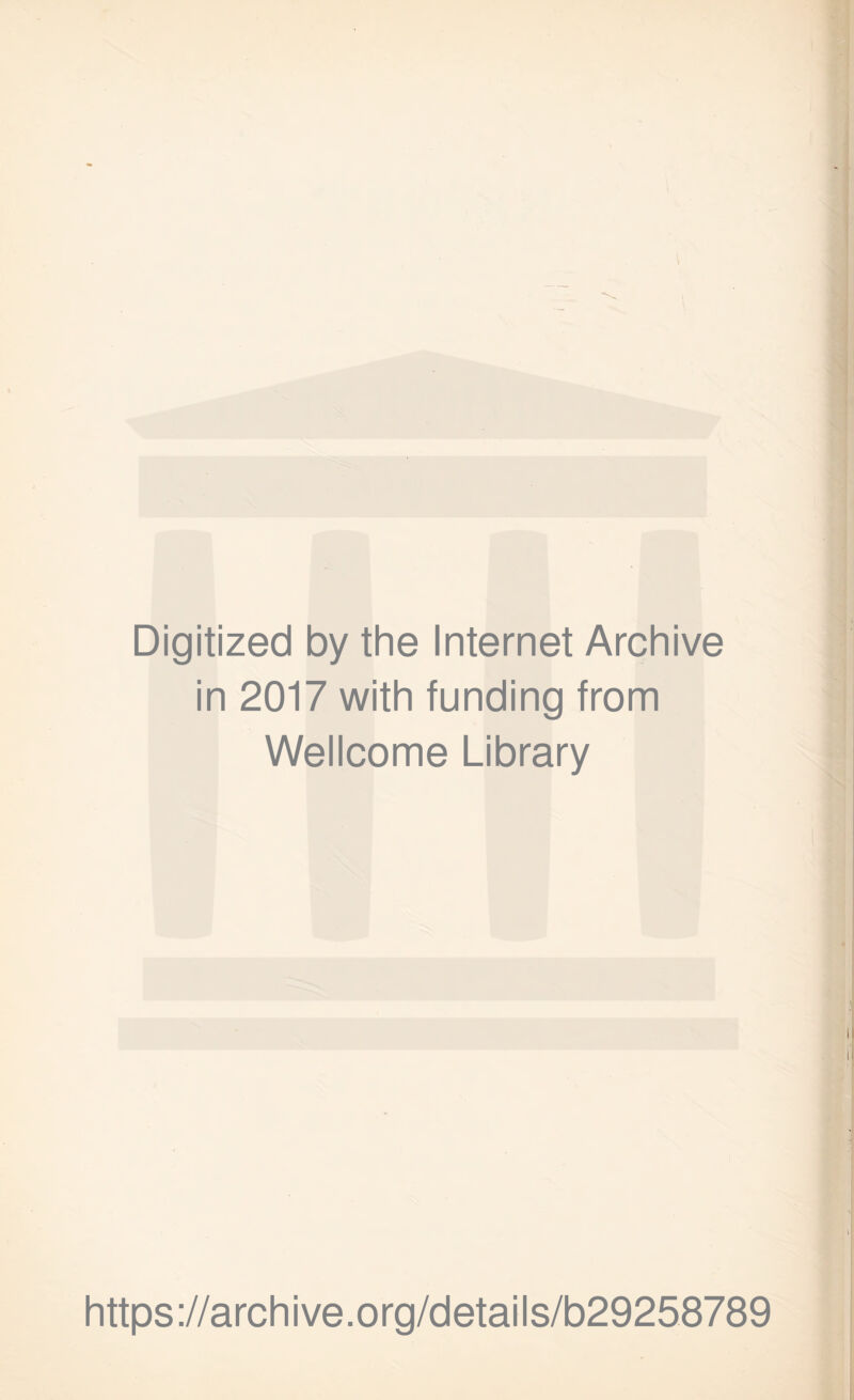 Digitized by the Internet Archive in 2017 with funding from Wellcome Library https://archive.org/details/b29258789