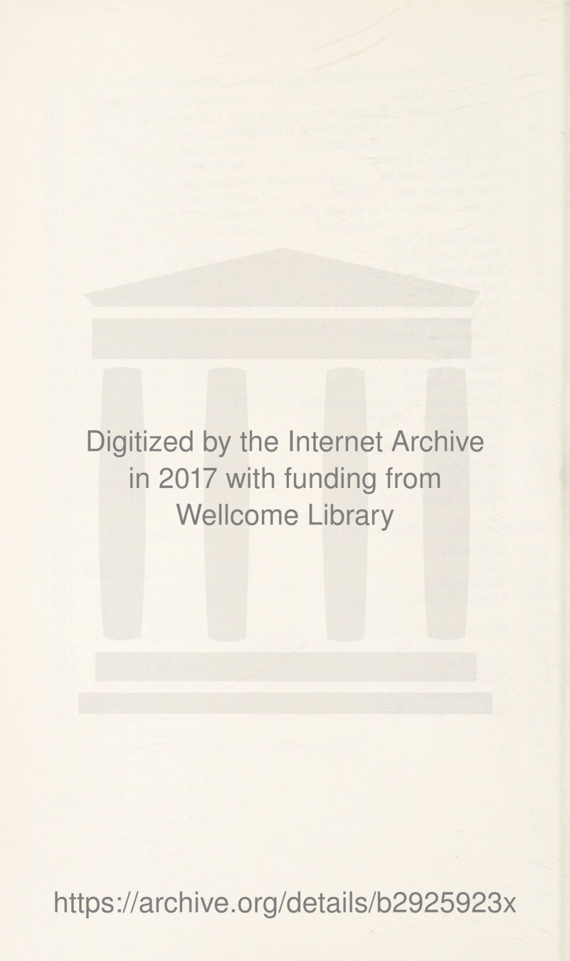 Digitized by the Internet Archive in 2017 with funding from Wellcome Library https://archive.org/details/b2925923x