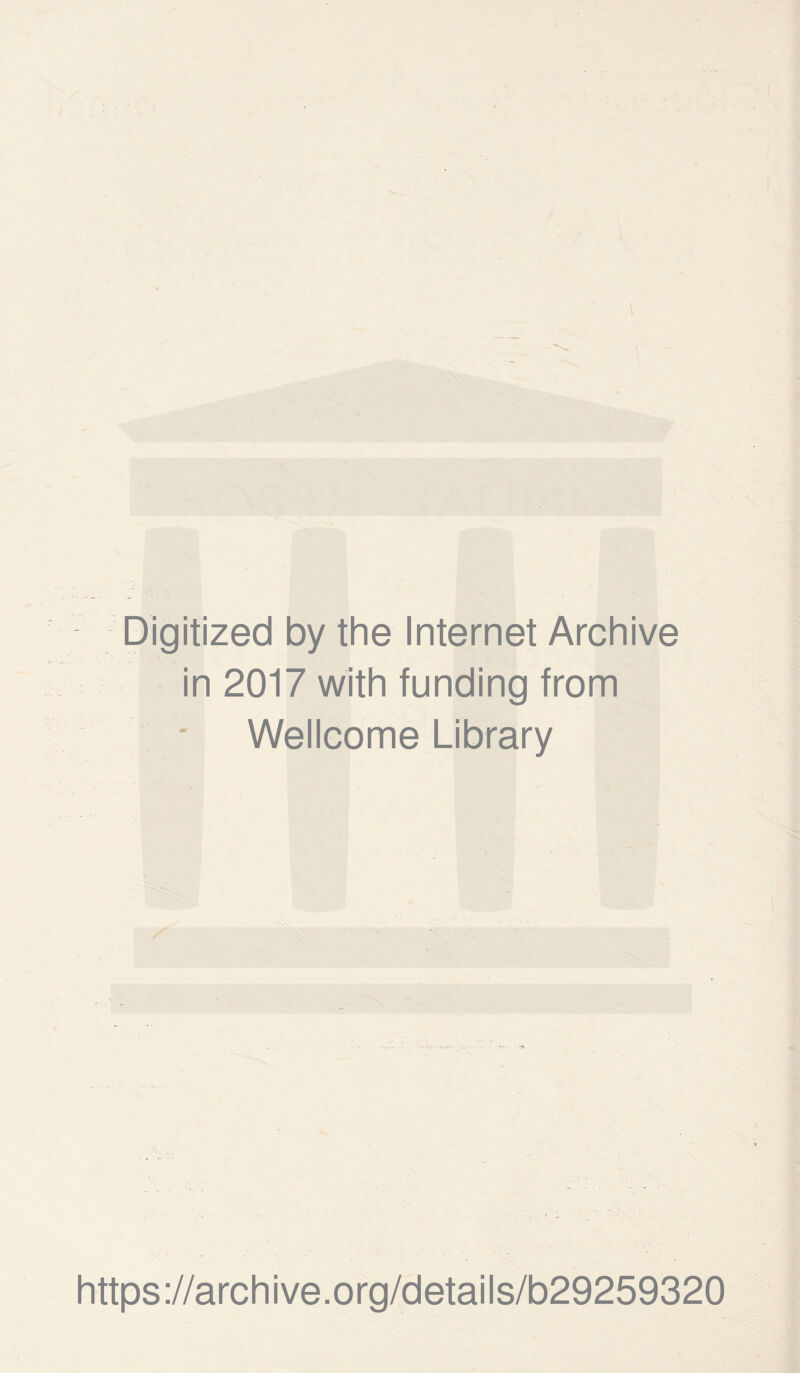 Digitized by the Internet Archive in 2017 with funding from Wellcome Library https://archive.org/details/b29259320