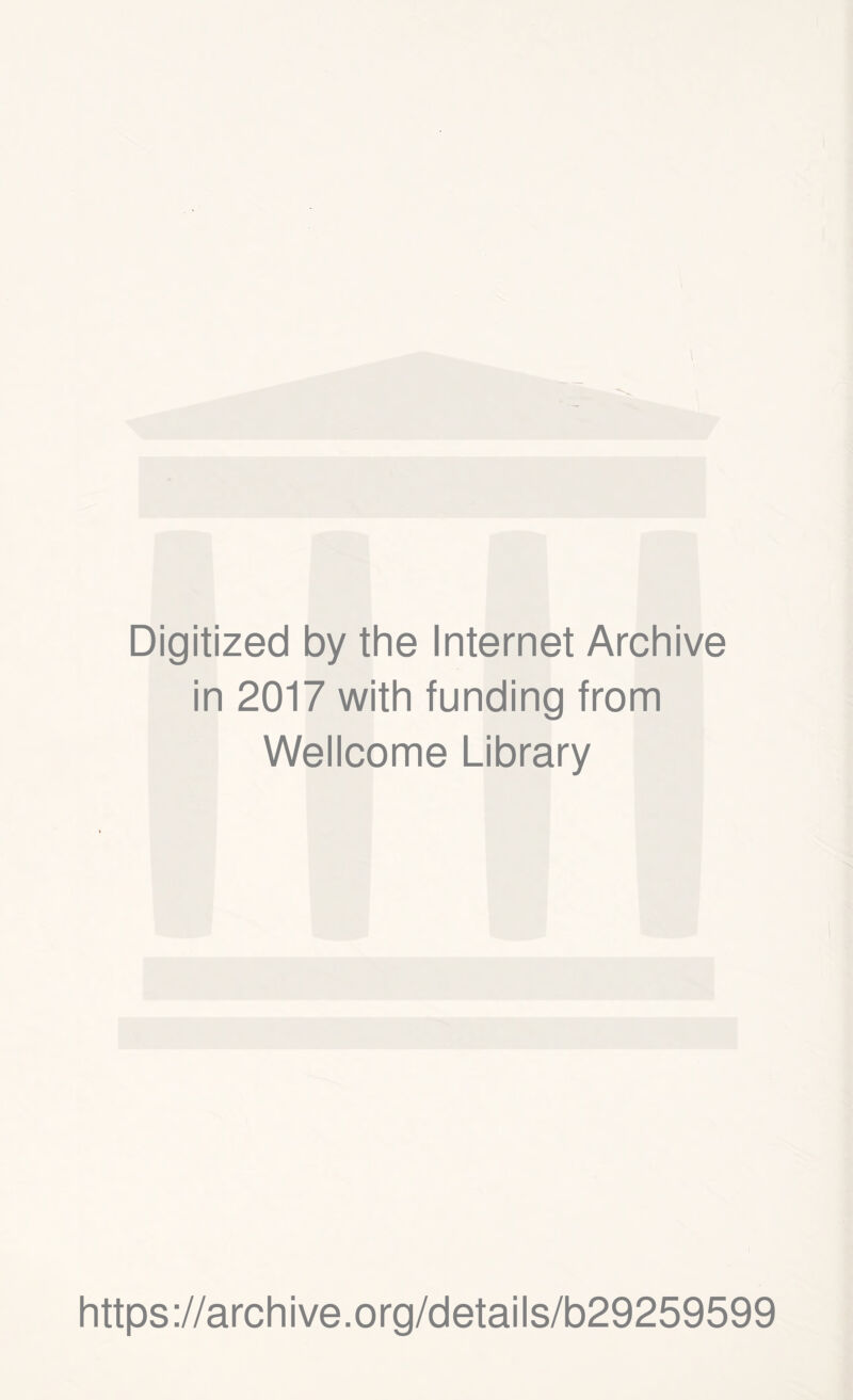 Digitized by the Internet Archive in 2017 with funding from Wellcome Library https://archive.org/details/b29259599