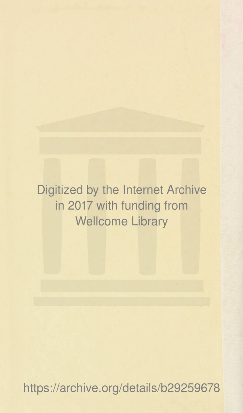 Digitized by the Internet Archive in 2017 with funding from Wellcome Library https://archive.org/details/b29259678
