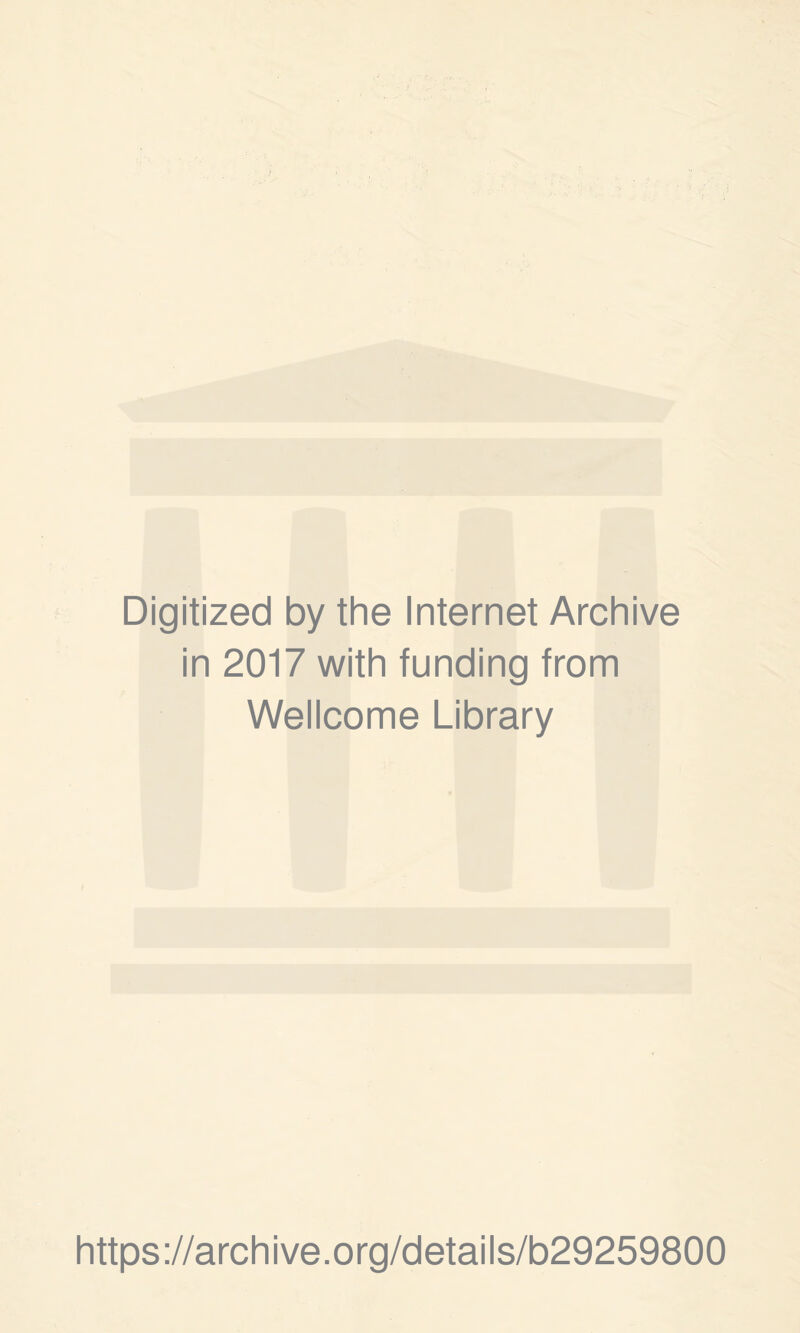 Digitized by the Internet Archive in 2017 with funding from Wellcome Library https://archive.org/details/b29259800