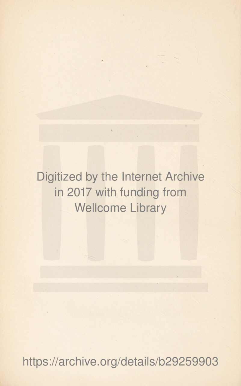 Digitized by the Internet Archive in 2017 with funding from Wellcome Library https://archive.org/details/b29259903