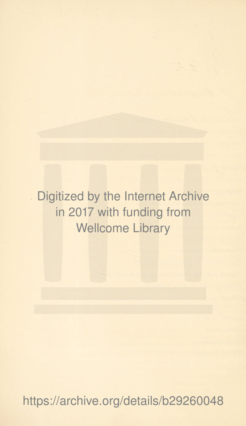 Digitized by the Internet Archive in 2017 with funding from Wellcome Library https://archive.org/details/b29260048