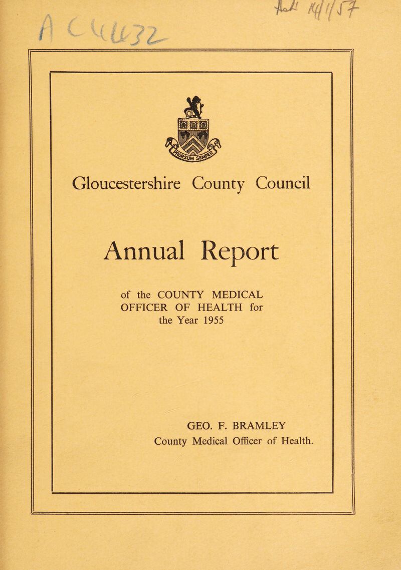 Annual Report of the COUNTY MEDICAL OFFICER OF HEALTH for the Year 1955 GEO. F. BRAMLEY