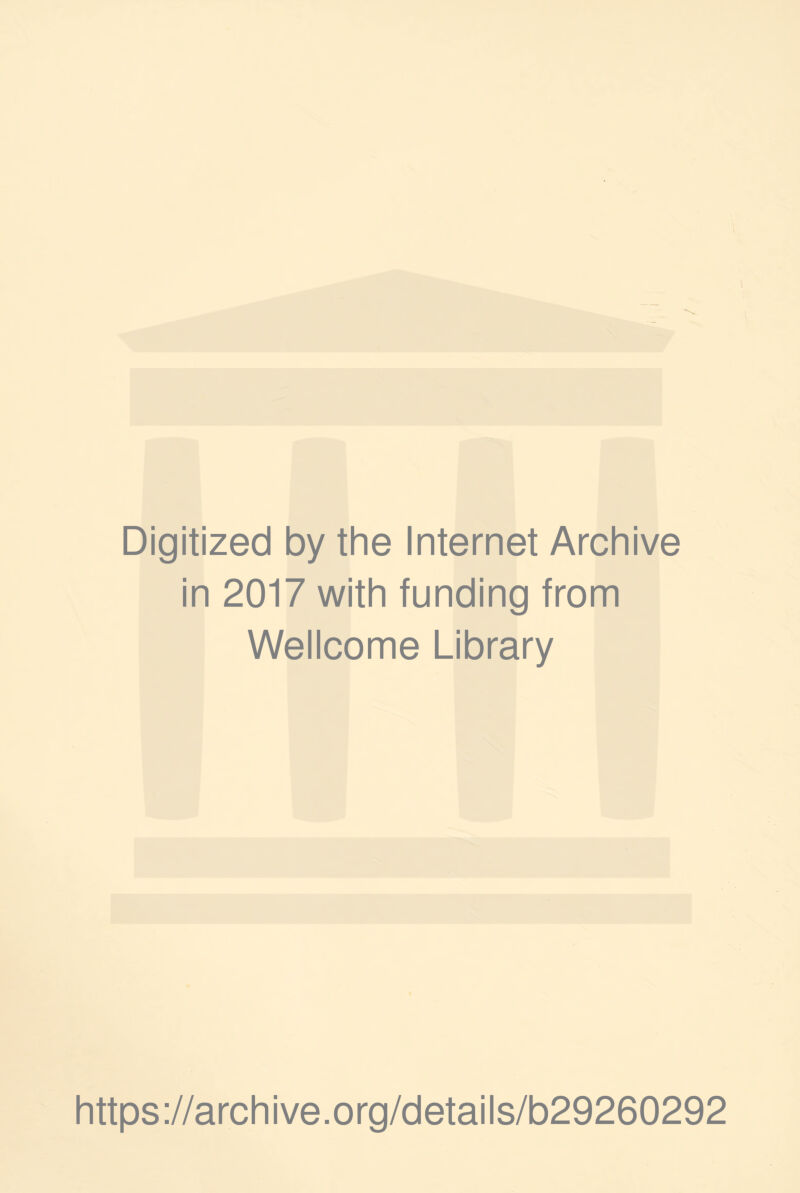 Digitized by the Internet Archive in 2017 with funding from Wellcome Library https://archive.org/details/b29260292