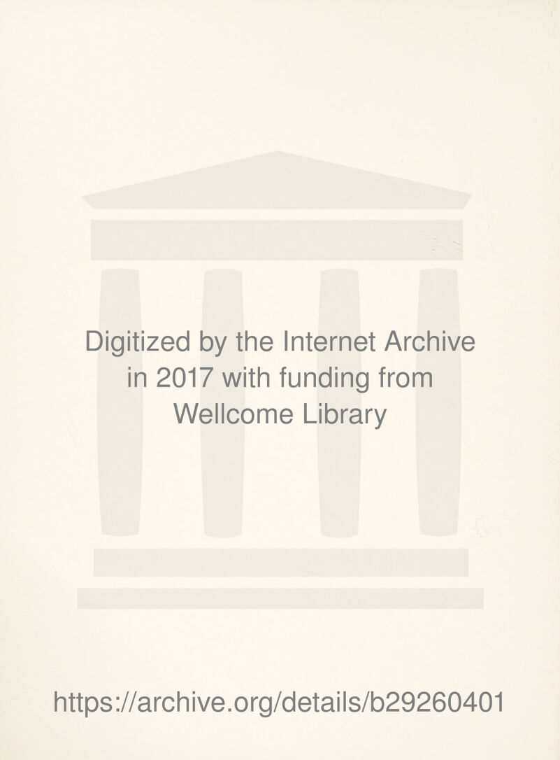 Digitized by the Internet Archive in 2017 with funding from Wellcome Library https://archive.org/details/b29260401