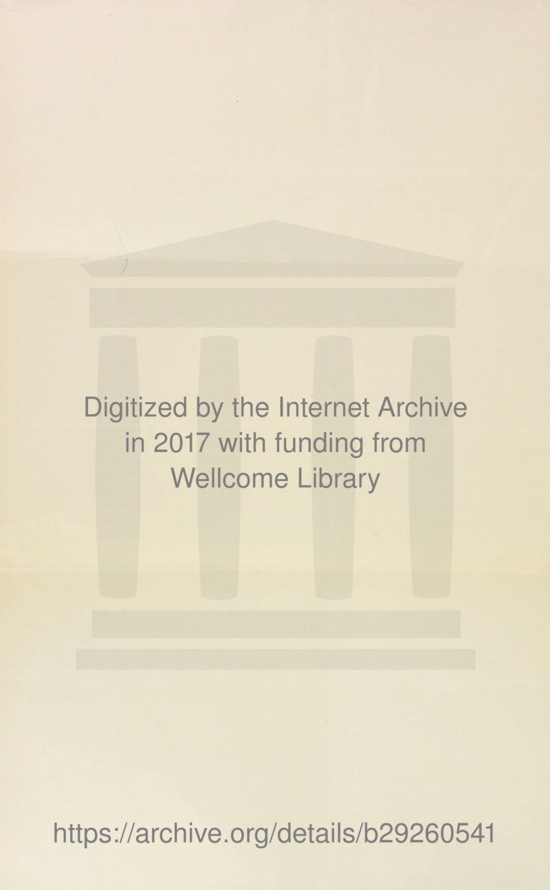 Digitized by the Internet Archive in 2017 with funding from Wellcome Library https://archive.org/details/b29260541