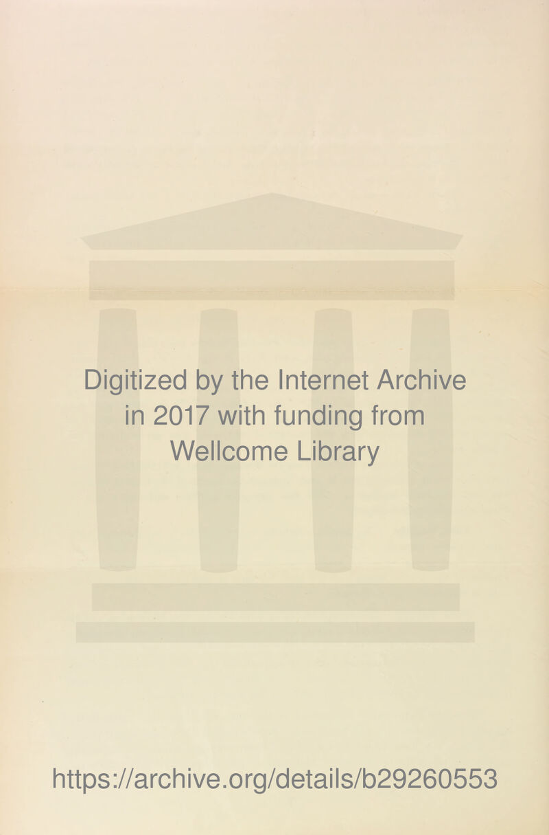 Digitized by the Internet Archive in 2017 with funding from Wellcome Library https://archive.org/details/b29260553