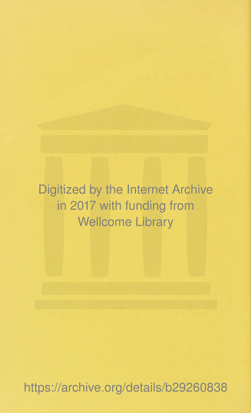 Digitized by the Internet Archive in 2017 with funding from Wellcome Library https://archive.org/details/b29260838