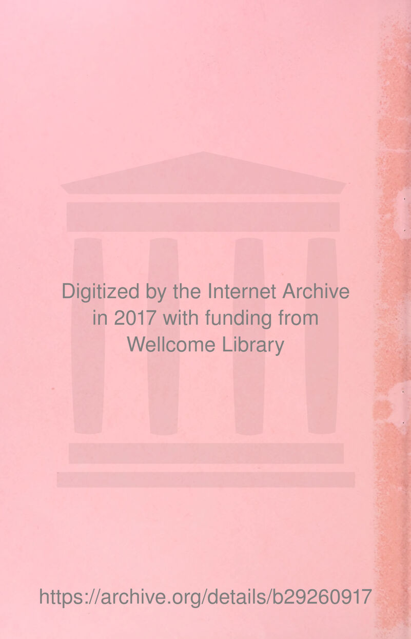 Digitized by the Internet Archive in 2017 with funding from Wellcome Library https://archive.org/details/b29260917