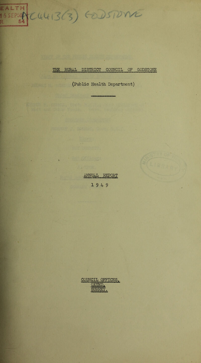 (Public Health Department) ANNUAL REPORT 19 4 9 COUNCIL OFFICES, OXTED, SURREY,