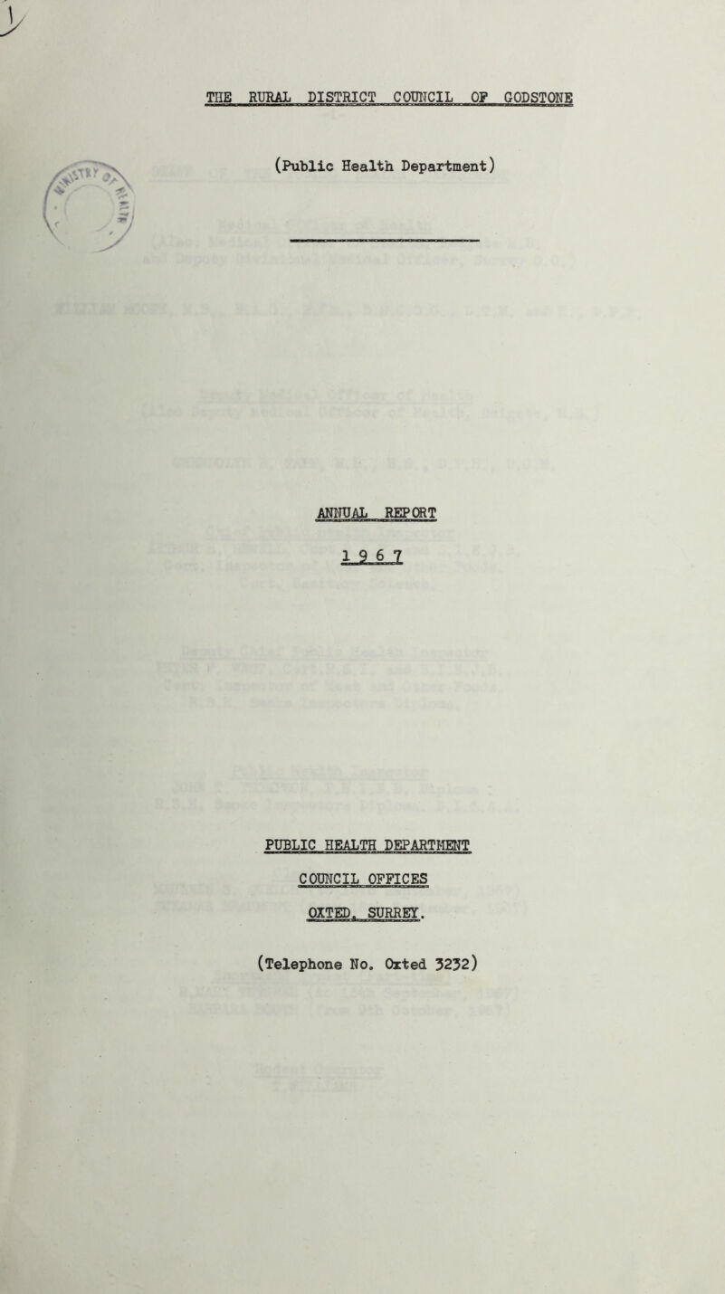 (Public Health Department) ANNUAL REPORT PUBLIC HEALTH DEPARTMENT COUNCIL OFFICES OXTED. SURREY. (Telephone No. Qrted 3232)