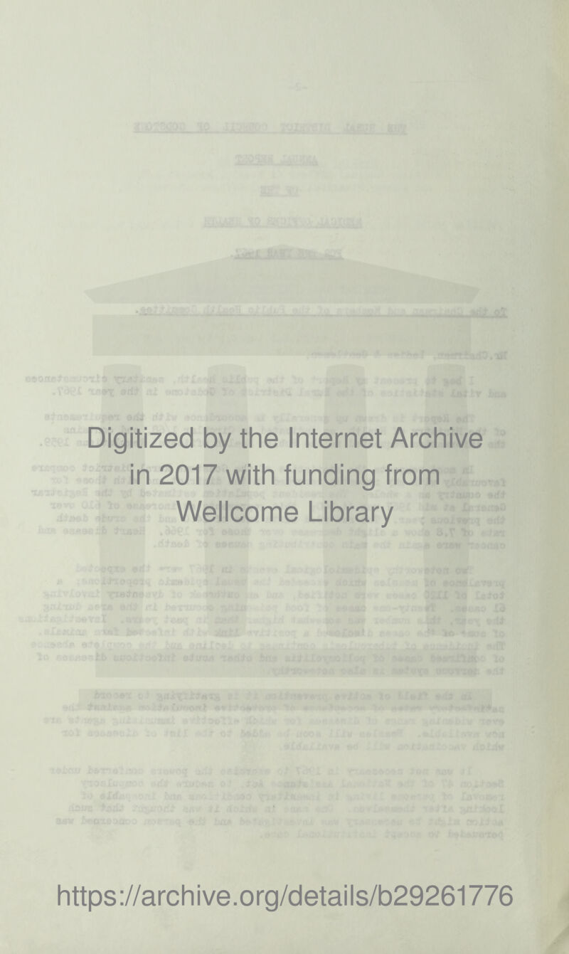 Digitized by the Internet Archive in 2017 with funding from Wellcome Library https://archive.org/details/b29261776