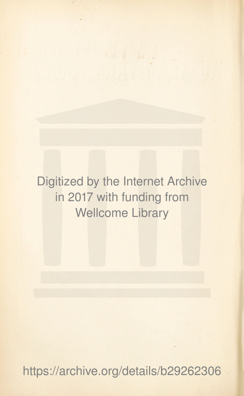 Digitized by the Internet Archive in 2017 with funding from Wellcome Library https://archive.org/details/b29262306