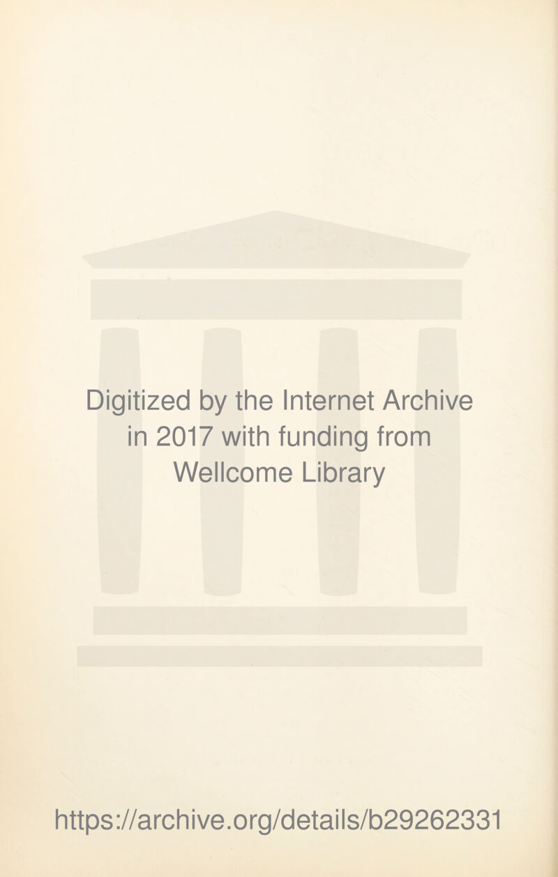 Digitized by the Internet Archive in 2017 with funding from Wellcome Library https://archive.org/details/b29262331