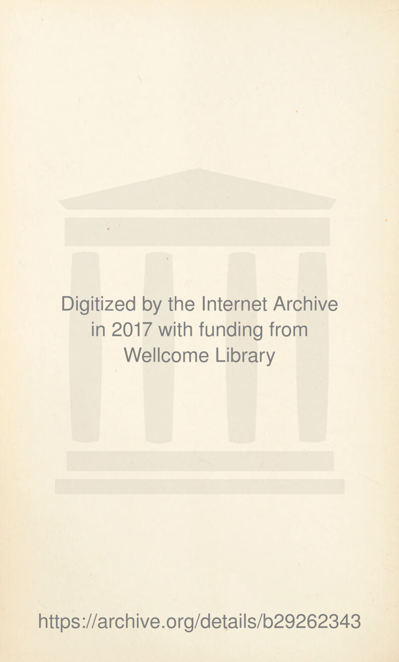 Digitized by the Internet Archive in 2017 with funding from Wellcome Library https://archive.org/details/b29262343