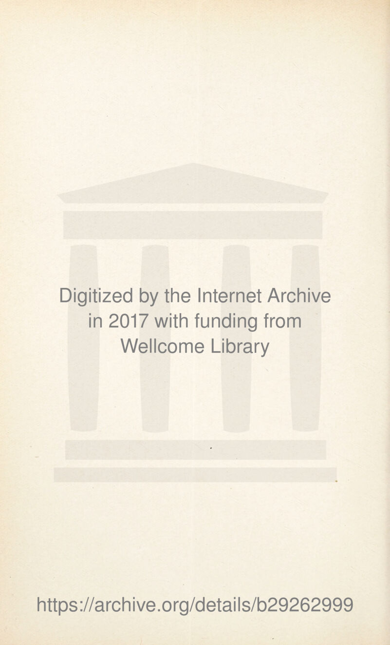 Digitized by the Internet Archive in 2017 with funding from Wellcome Library https://archive.org/details/b29262999