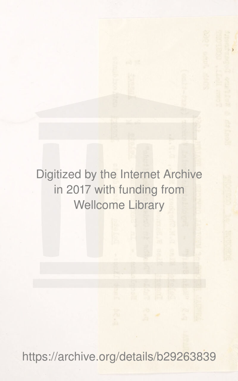 Digitized by the Internet Archive in 2017 with funding from Wellcome Library https://archive.org/details/b29263839