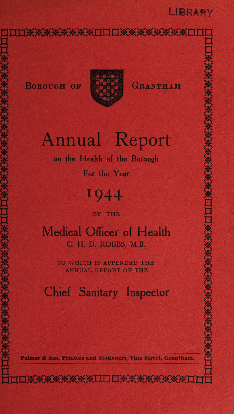 n n Borough of on the Health of the Borough For the Year BY THE Medical Officer of Health C. H, D. ROBBS, MLB TO WHICH IS APPENDED THE ANNUAL REPORT OF THE Chief Sanitary Inspector