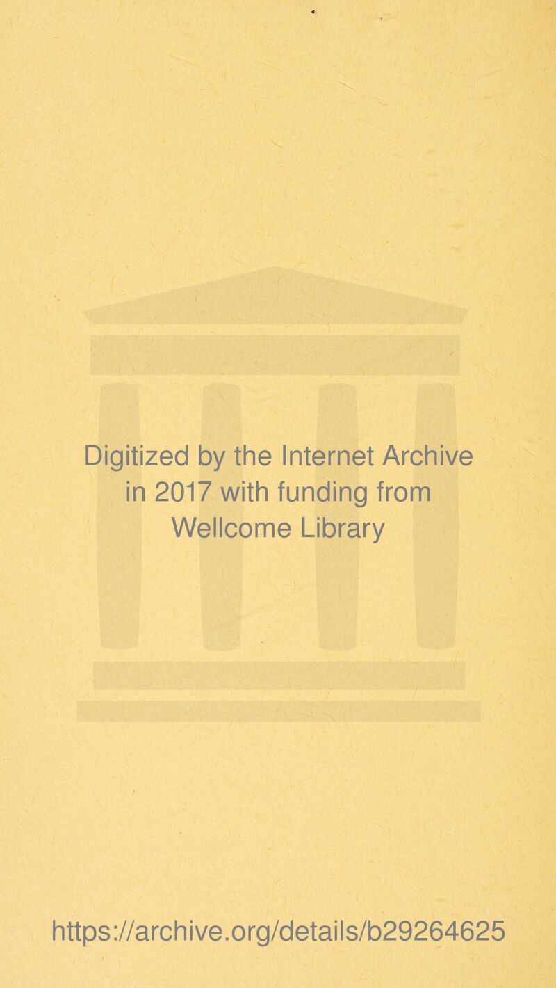 Digitized by the Internet Archive in 2017 with funding from Wellcome Library https://archive.org/details/b29264625