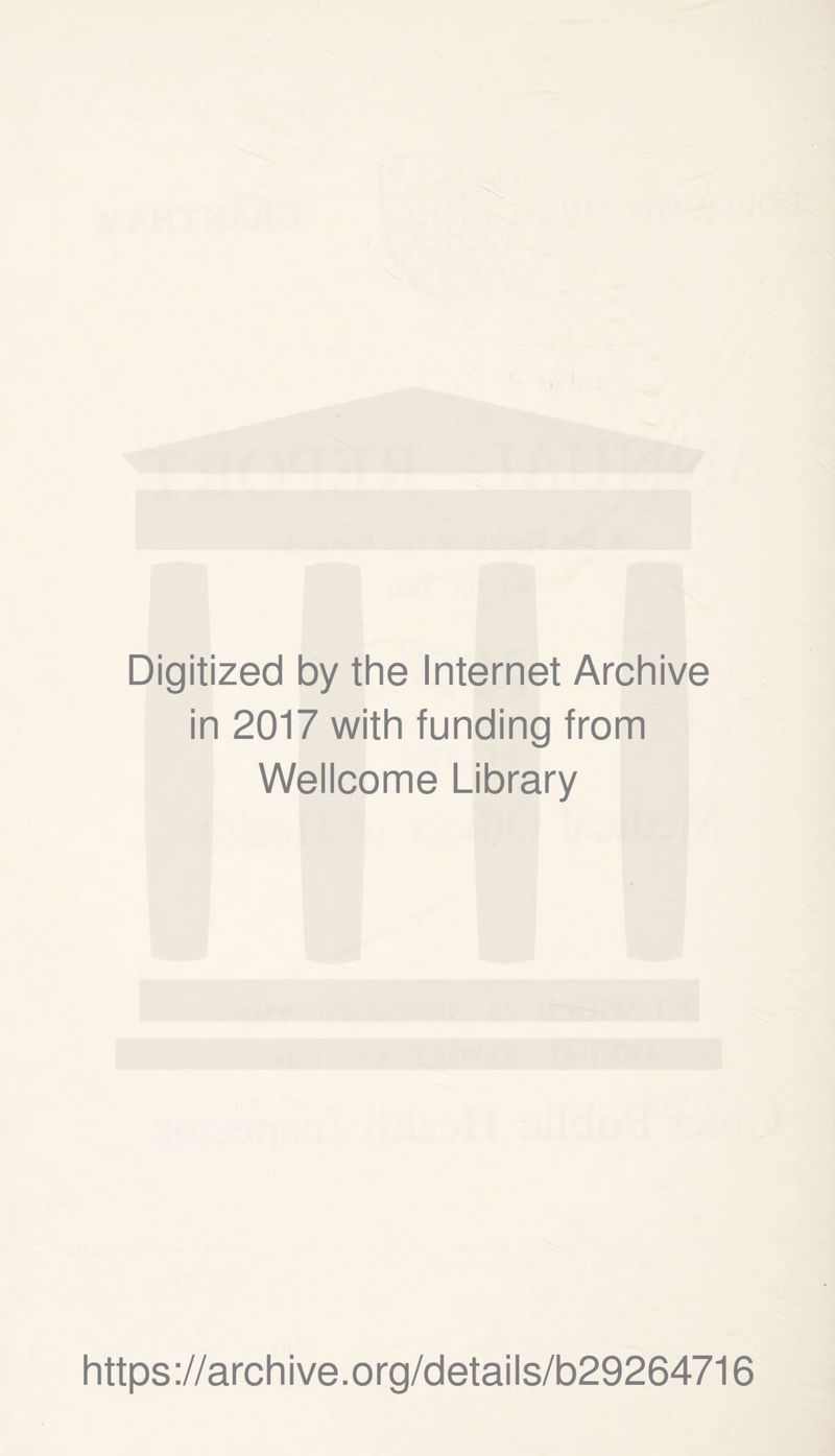Digitized by the Internet Archive in 2017 with funding from Wellcome Library